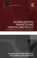 Tritter / Koivusalo / Ollila |  Globalisation, Markets and Healthcare Policy | Buch |  Sack Fachmedien
