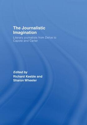 Keeble / Wheeler | The Journalistic Imagination | Buch | 978-0-415-41723-5 | sack.de