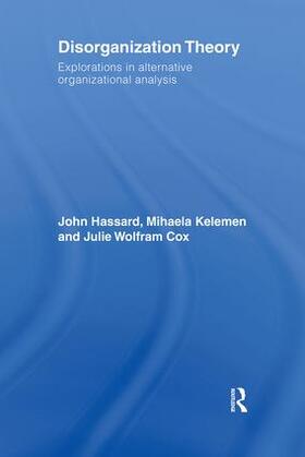 Hassard / Kelemen / Wolfram Cox | Disorganization Theory | Buch | 978-0-415-41728-0 | sack.de