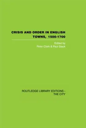 Clark / Slack |  Crisis and Order in English Towns 1500-1700 | Buch |  Sack Fachmedien