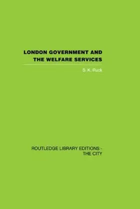 Ruck |  London Government and the Welfare Services | Buch |  Sack Fachmedien