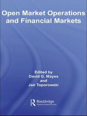 Mayes / Toporowski | Open Market Operations and Financial Markets | Buch | 978-0-415-41775-4 | sack.de