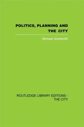 Goldsmith |  Politics, Planning and the City | Buch |  Sack Fachmedien