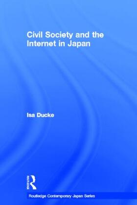 Ducke | Civil Society and the Internet in Japan | Buch | 978-0-415-41864-5 | sack.de