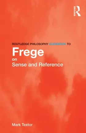 Textor |  Routledge Philosophy GuideBook to Frege on Sense and Reference | Buch |  Sack Fachmedien