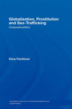 Penttinen | Globalization, Prostitution and Sex Trafficking | Buch | 978-0-415-42099-0 | sack.de