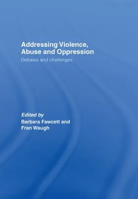 Fawcett / Waugh |  Addressing Violence, Abuse and Oppression | Buch |  Sack Fachmedien