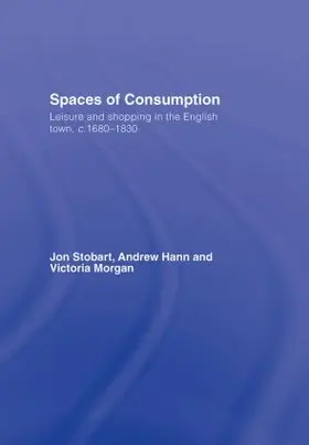 Stobart / Hann / Morgan |  Spaces of Consumption | Buch |  Sack Fachmedien