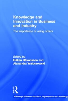Håkansson / Waluszewski | Knowledge and Innovation in Business and Industry | Buch | 978-0-415-42529-2 | sack.de