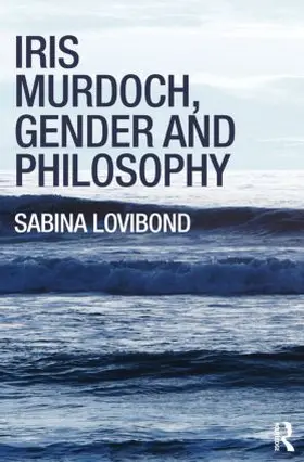 Lovibond | Iris Murdoch, Gender and Philosophy | Buch | 978-0-415-42999-3 | www.sack.de