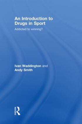 Waddington / Smith | An Introduction to Drugs in Sport | Buch | 978-0-415-43124-8 | sack.de