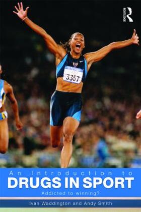 Waddington / Smith | An Introduction to Drugs in Sport | Buch | 978-0-415-43125-5 | sack.de