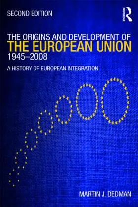Dedman | The Origins & Development of the European Union 1945-2008 | Buch | 978-0-415-43561-1 | www.sack.de