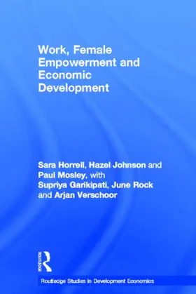 Horrell / Johnson / Mosley |  Work, Female Empowerment and Economic Development | Buch |  Sack Fachmedien