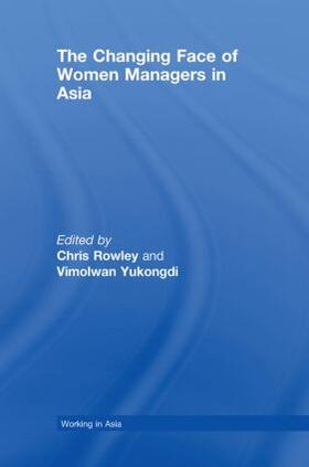 Rowley / Yukongdi | The Changing Face of Women Managers in Asia | Buch | 978-0-415-43766-0 | sack.de