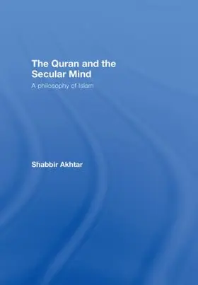 Akhtar |  The Quran and the Secular Mind | Buch |  Sack Fachmedien