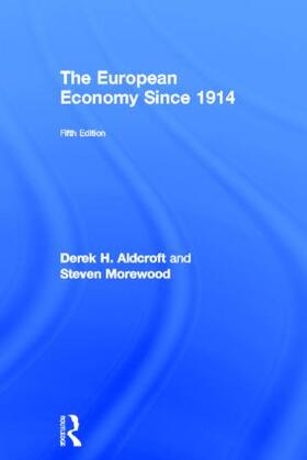 Aldcroft / Morewood | The European Economy Since 1914 | Buch | 978-0-415-43889-6 | sack.de