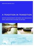 Mehari Haile |  A Tradition in Transition, Water Management Reforms and Indigenous Spate Irrigation Systems in Eritrea | Buch |  Sack Fachmedien