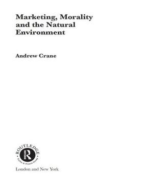 Crane | Marketing, Morality and the Natural Environment | Buch | 978-0-415-43961-9 | sack.de