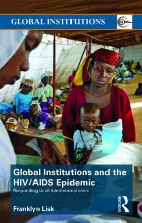 Lisk | Global Institutions and the HIV/AIDS Epidemic | Buch | 978-0-415-44497-2 | sack.de