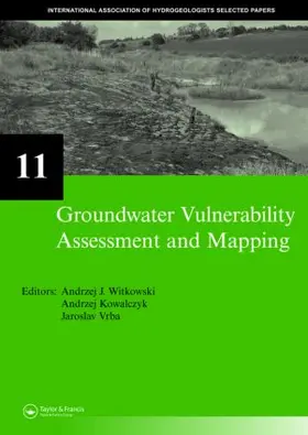 Witkowski / Kowalczyk / Vrba |  Groundwater Vulnerability Assessment and Mapping: Iah-Selected Papers, Volume 11 | Buch |  Sack Fachmedien