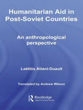 Atlani-Duault | Humanitarian Aid in Post-Soviet Countries | Buch | 978-0-415-44884-0 | www.sack.de