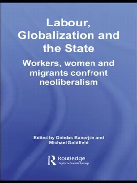 Banerjee / Goldfield |  Labour, Globalization and the State | Buch |  Sack Fachmedien