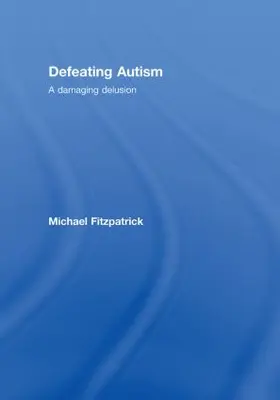 Fitzpatrick |  Defeating Autism | Buch |  Sack Fachmedien