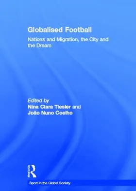 Tiesler / Coelho |  Globalised Football | Buch |  Sack Fachmedien