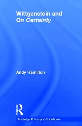 Hamilton | Routledge Philosophy GuideBook to Wittgenstein and On Certainty | Buch | 978-0-415-45075-1 | sack.de