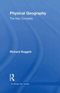 Huggett |  Physical Geography: The Key Concepts | Buch |  Sack Fachmedien