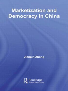 Zhang | Marketization and Democracy in China | Buch | 978-0-415-45222-9 | sack.de