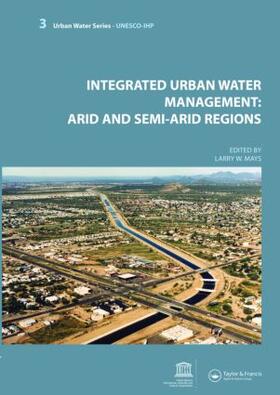 Mays | Integrated Urban Water Management: Arid and Semi-Arid Regions | Buch | 978-0-415-45348-6 | sack.de