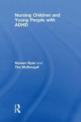 Ryan / McDougall | Nursing Children and Young People with ADHD | Buch | 978-0-415-45410-0 | www.sack.de