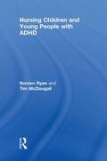 Ryan / McDougall |  Nursing Children and Young People with ADHD | Buch |  Sack Fachmedien