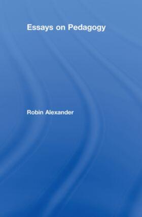 Alexander | Essays on Pedagogy | Buch | 978-0-415-45482-7 | sack.de