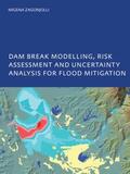 Zagonjolli |  Dam Break Modelling, Risk Assessment and Uncertainty Analysis for Flood Mitigation | Buch |  Sack Fachmedien