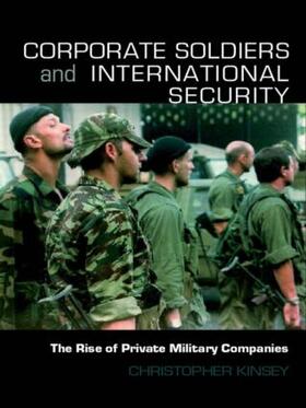 Kinsey | Corporate Soldiers and International Security | Buch | 978-0-415-45776-7 | sack.de