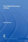 Spencer |  The Political Economy of Work | Buch |  Sack Fachmedien