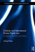 Parkes |  Children and International Human Rights Law | Buch |  Sack Fachmedien