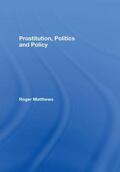 Matthews |  Prostitution, Politics & Policy | Buch |  Sack Fachmedien