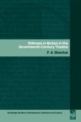 Skantze | Stillness in Motion in the Seventeenth Century Theatre | Buch | 978-0-415-46013-2 | www.sack.de