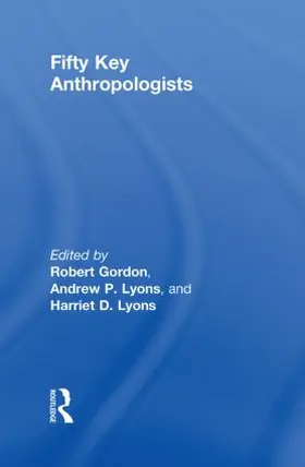 Gordon / Lyons | Fifty Key Anthropologists | Buch | 978-0-415-46104-7 | sack.de