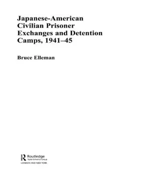Elleman |  Japanese-American Civilian Prisoner Exchanges and Detention Camps, 1941-45 | Buch |  Sack Fachmedien