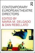 Delgado / Rebellato |  Contemporary European Theatre Directors | Buch |  Sack Fachmedien