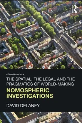 Delaney |  The Spatial, the Legal and the Pragmatics of World-Making | Buch |  Sack Fachmedien