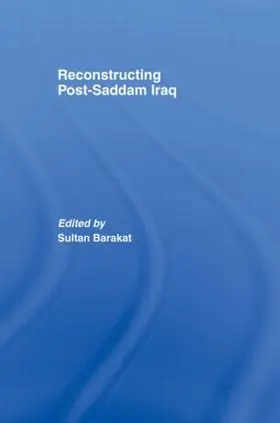 Barakat | Reconstructing Post-Saddam Iraq | Buch | 978-0-415-46424-6 | sack.de