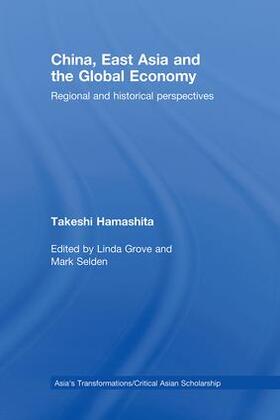 Hamashita / Selden / Grove | China, East Asia and the Global Economy | Buch | 978-0-415-46458-1 | sack.de