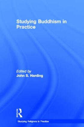 Harding | Studying Buddhism in Practice | Buch | 978-0-415-46485-7 | sack.de