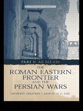 Greatrex / Lieu | The Roman Eastern Frontier and the Persian Wars AD 363-628 | Buch | 978-0-415-46530-4 | sack.de